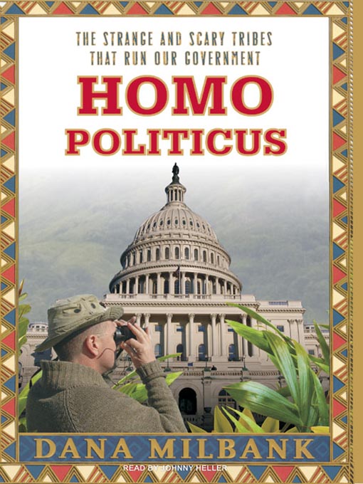 Title details for Homo Politicus by Dana Milbank - Available